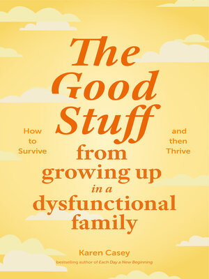 cover image of The Good Stuff from Growing Up in a Dysfunctional Family